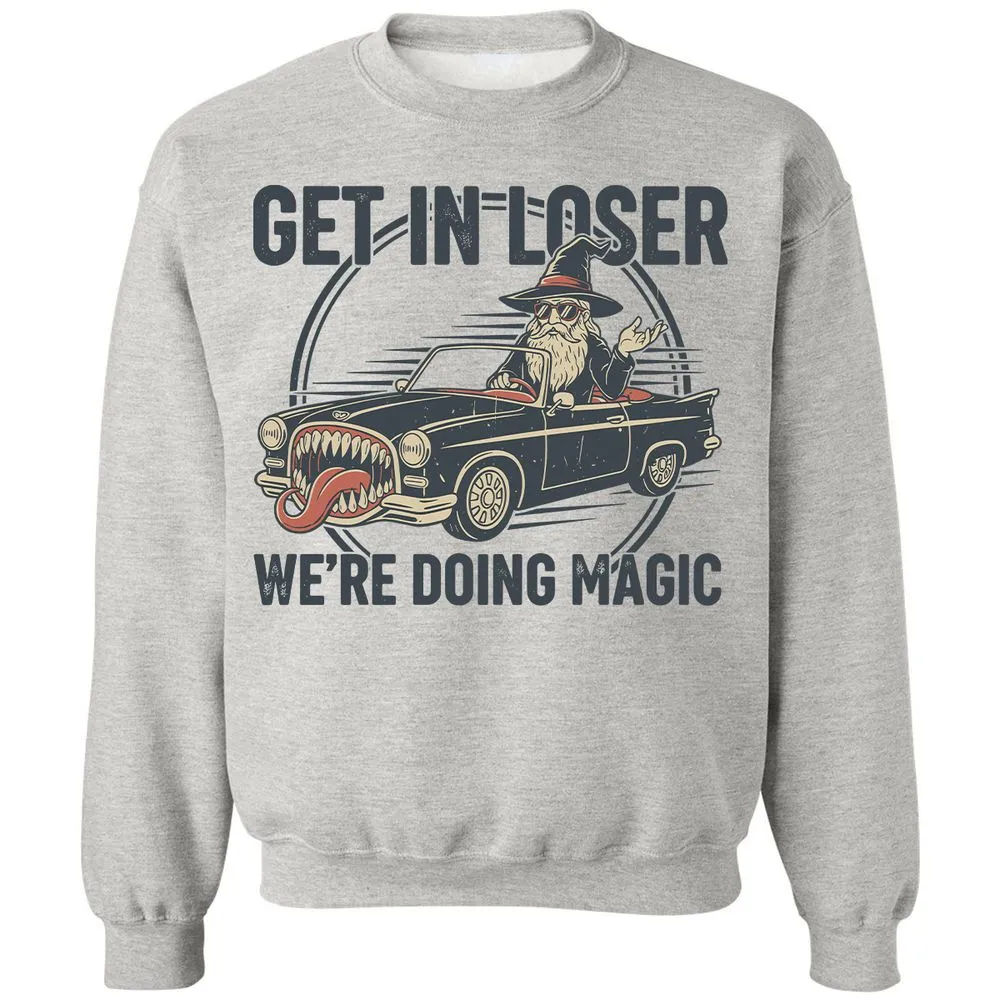 GET IN LOSER, WE’RE DOING MAGIC Classic Unisex Sweatshirt - Ash - 2