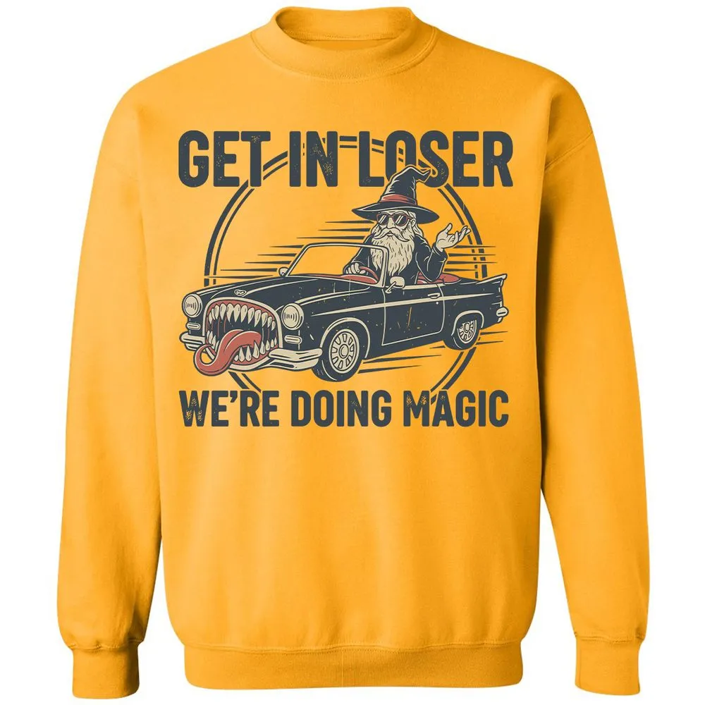 GET IN LOSER, WE’RE DOING MAGIC Classic Unisex Sweatshirt - Gold - 11