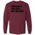 Bad Decisions Long Sleeve T-Shirt - Maroon - 11