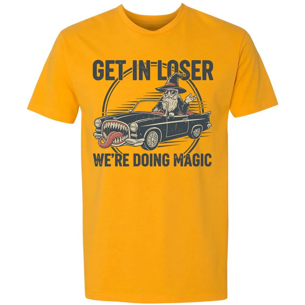 GET IN LOSER, WE’RE DOING MAGIC Premium Unisex T-Shirt - Gold - 12