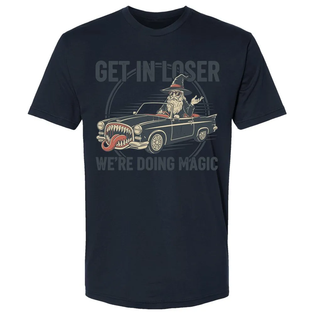 GET IN LOSER, WE’RE DOING MAGIC Premium Unisex T-Shirt - Midnight Navy - 14
