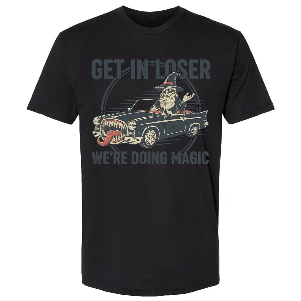 GET IN LOSER, WE’RE DOING MAGIC Premium Unisex T-Shirt - Black - 16