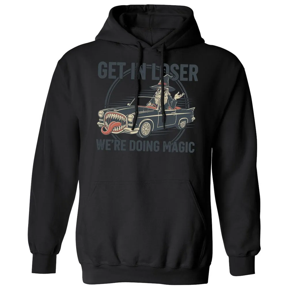 GET IN LOSER, WE’RE DOING MAGIC Classic Unisex Hoodie - Black - 11