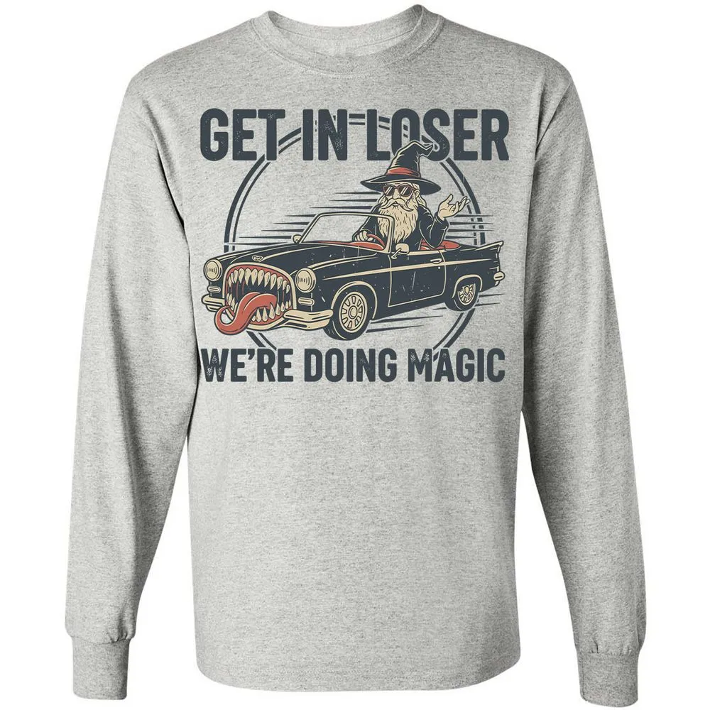 GET IN LOSER, WE’RE DOING MAGIC Long Sleeve T-Shirt - Ash - 5