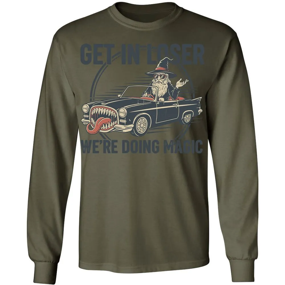 GET IN LOSER, WE’RE DOING MAGIC Long Sleeve T-Shirt - Military Green - 7