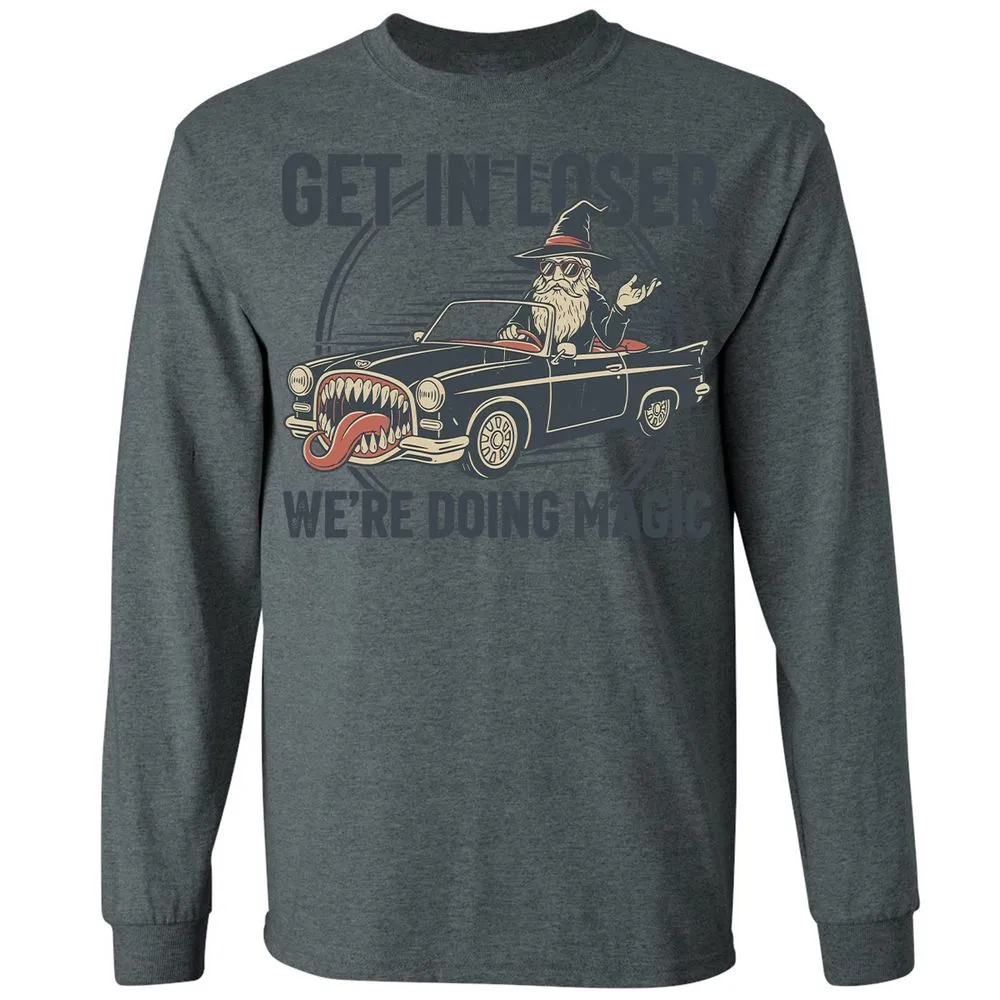 GET IN LOSER, WE’RE DOING MAGIC Long Sleeve T-Shirt - Dark Heather - 15