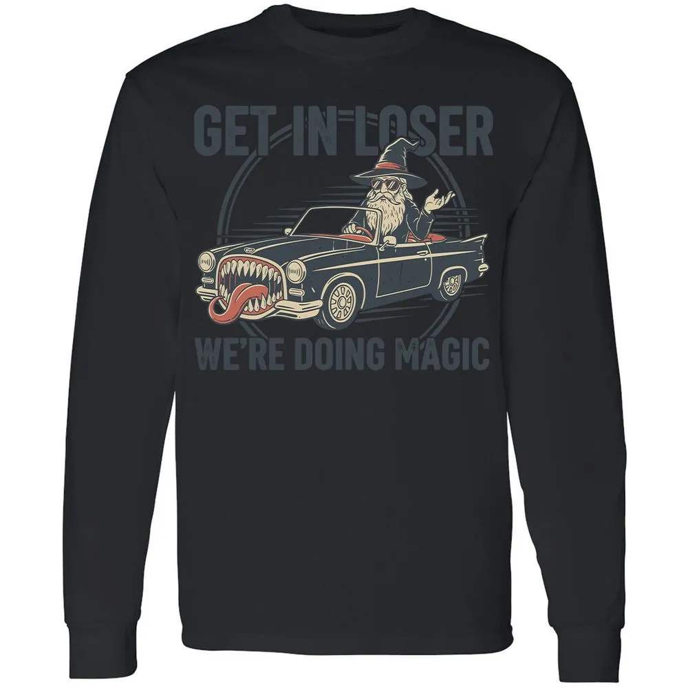GET IN LOSER, WE’RE DOING MAGIC Long Sleeve T-Shirt - Black - 16