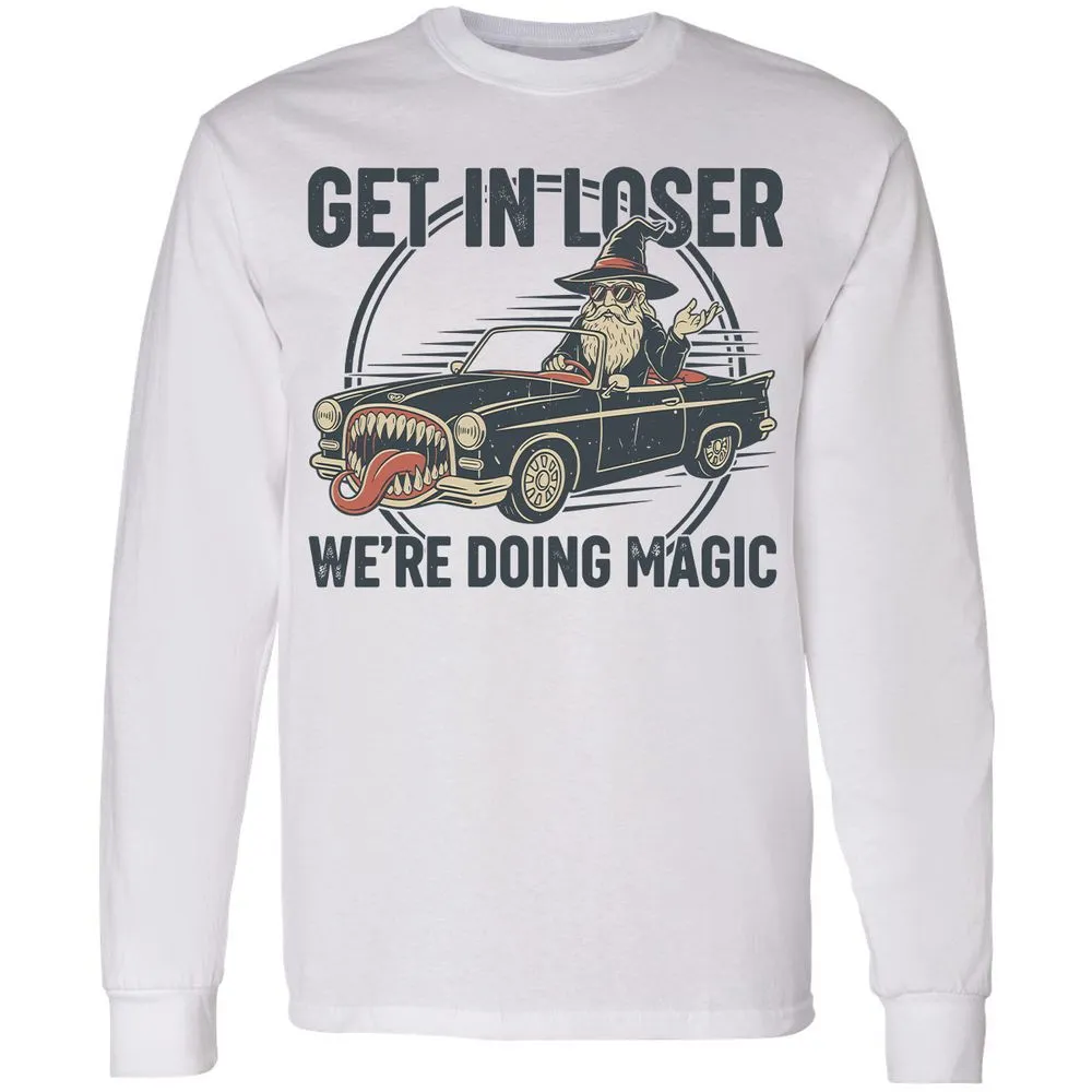 GET IN LOSER, WE’RE DOING MAGIC Long Sleeve T-Shirt - White - 1