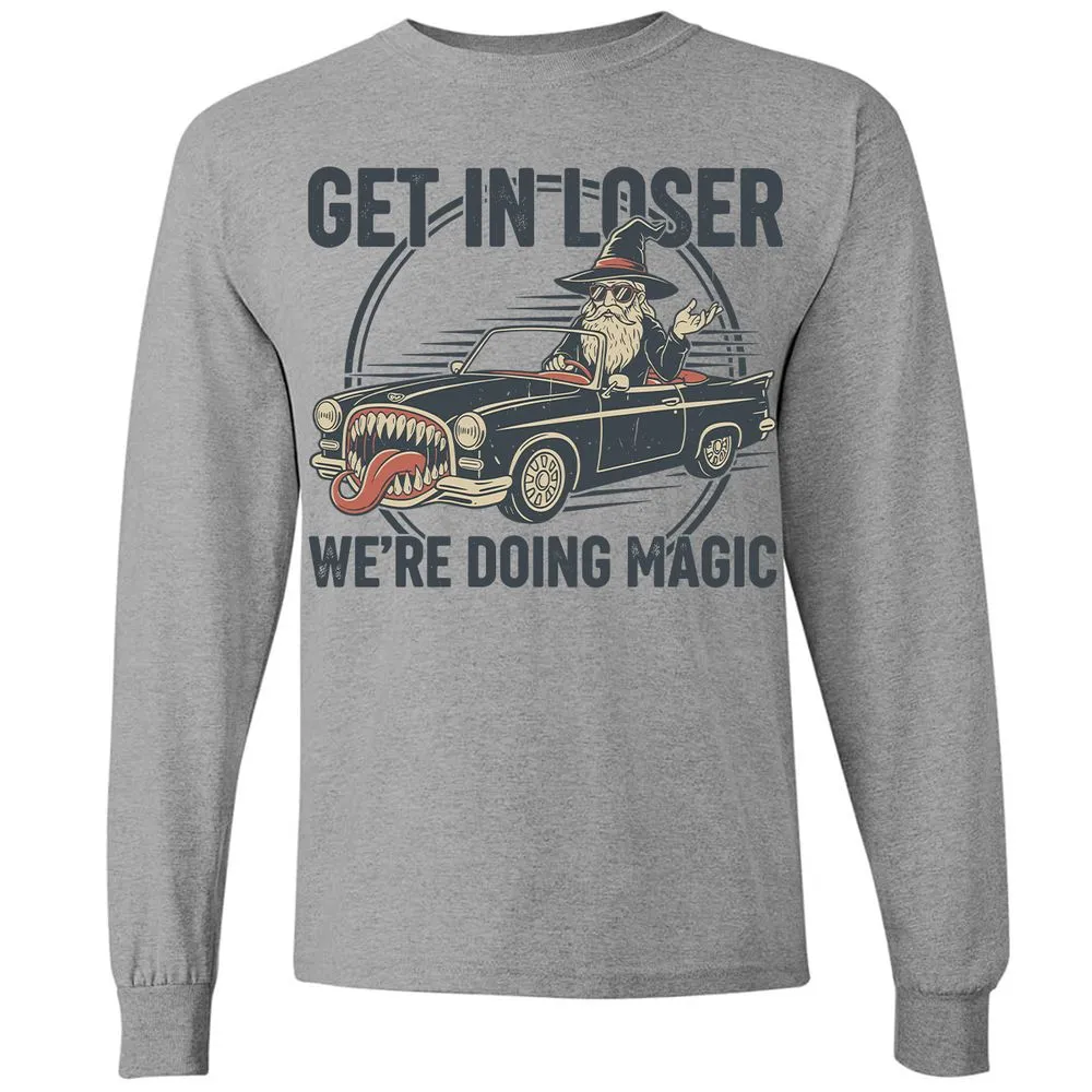 GET IN LOSER, WE’RE DOING MAGIC Long Sleeve T-Shirt - Graphite Heather - 6