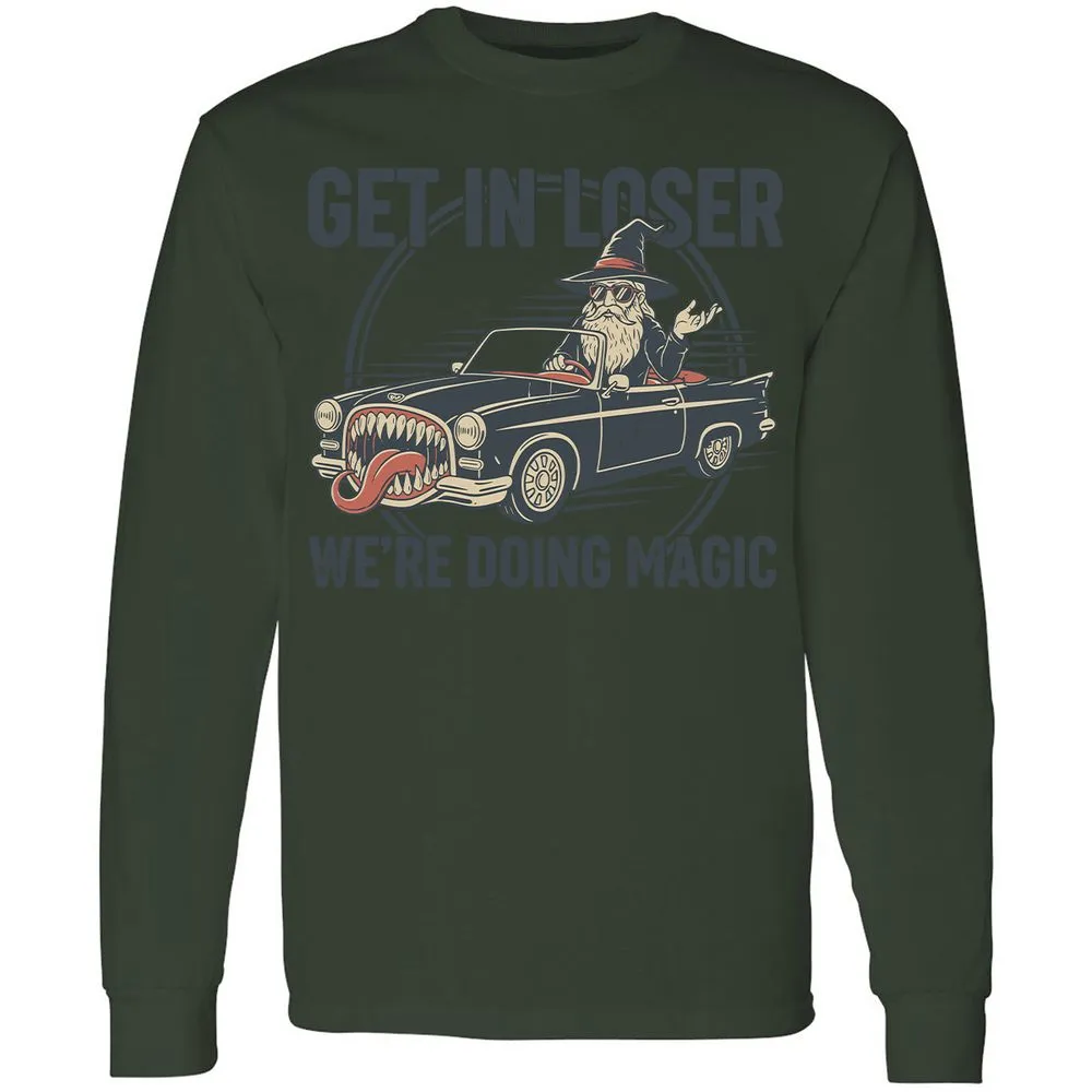 GET IN LOSER, WE’RE DOING MAGIC Long Sleeve T-Shirt - Forest Green - 8