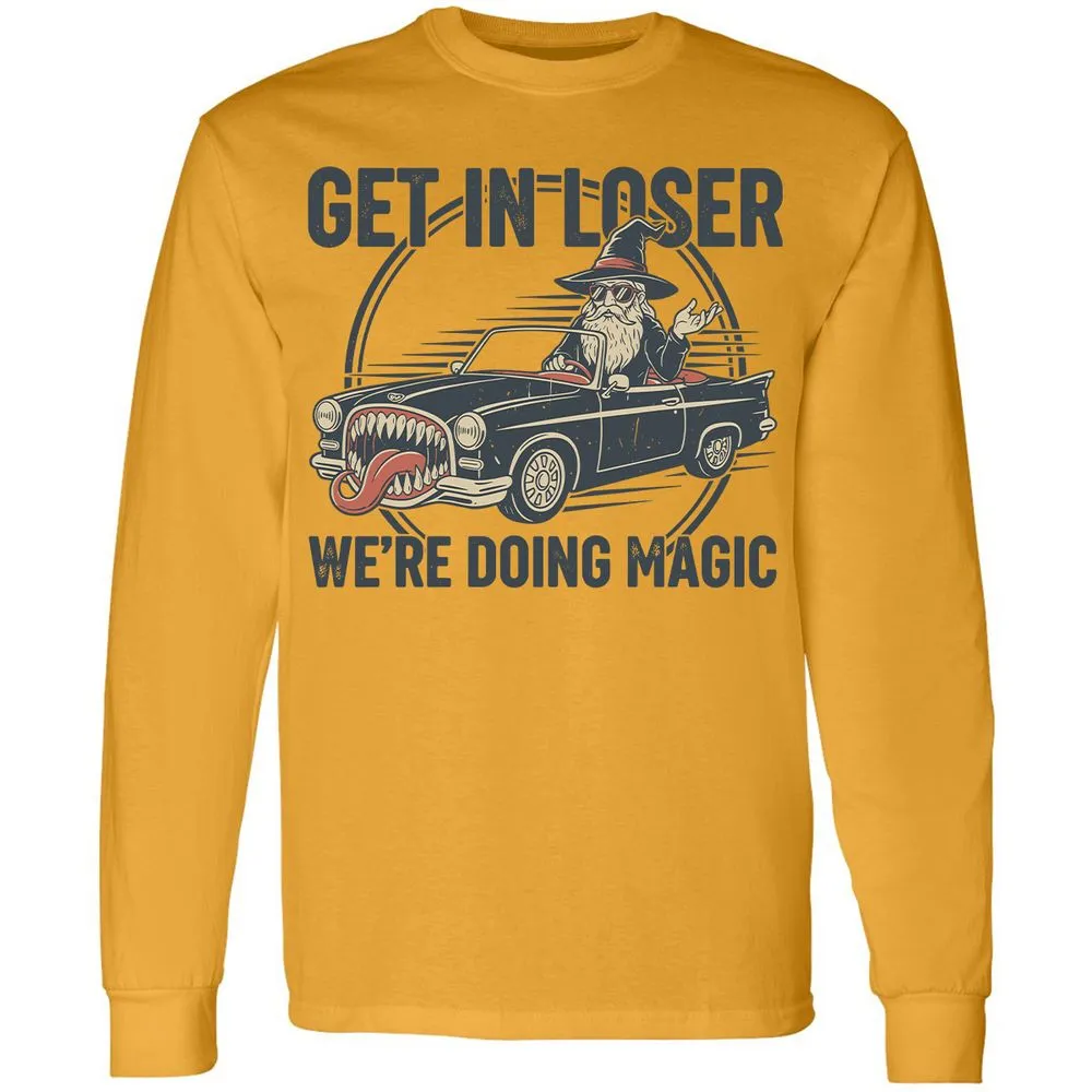 GET IN LOSER, WE’RE DOING MAGIC Long Sleeve T-Shirt - Gold - 9