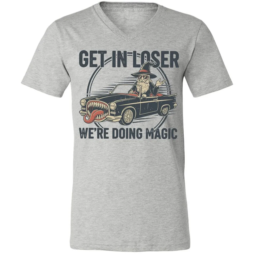 GET IN LOSER, WE’RE DOING MAGIC Unisex V-Neck T-Shirt - Athletic Heather - 7