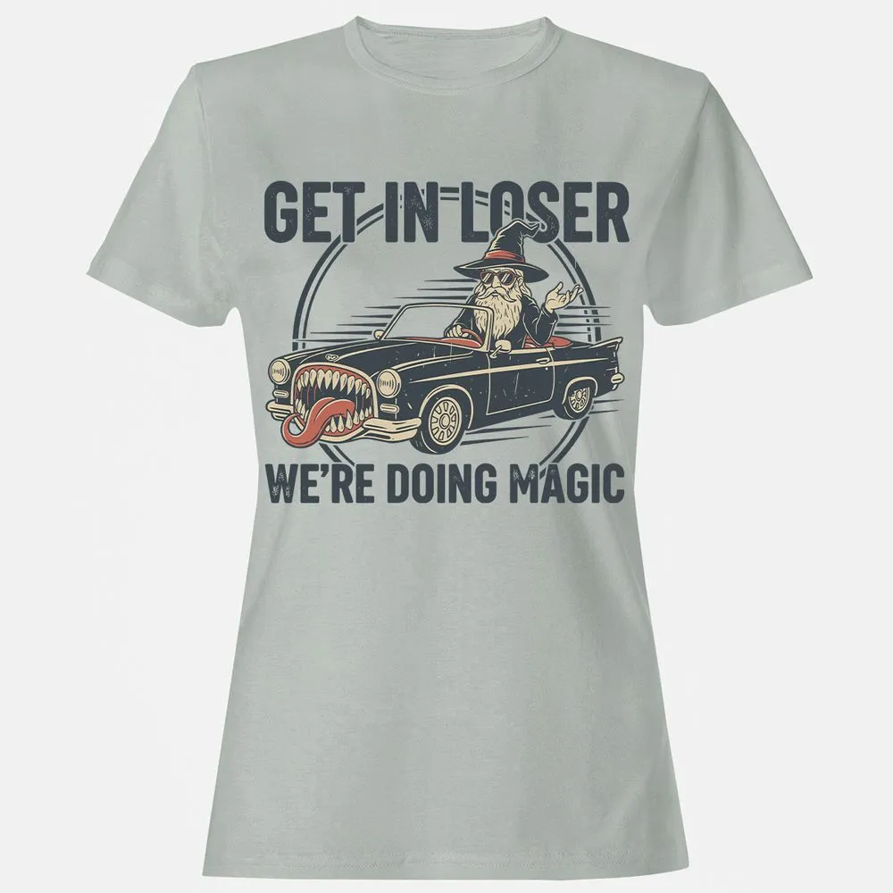 GET IN LOSER, WE’RE DOING MAGIC Women's T-Shirt - Ash - 2