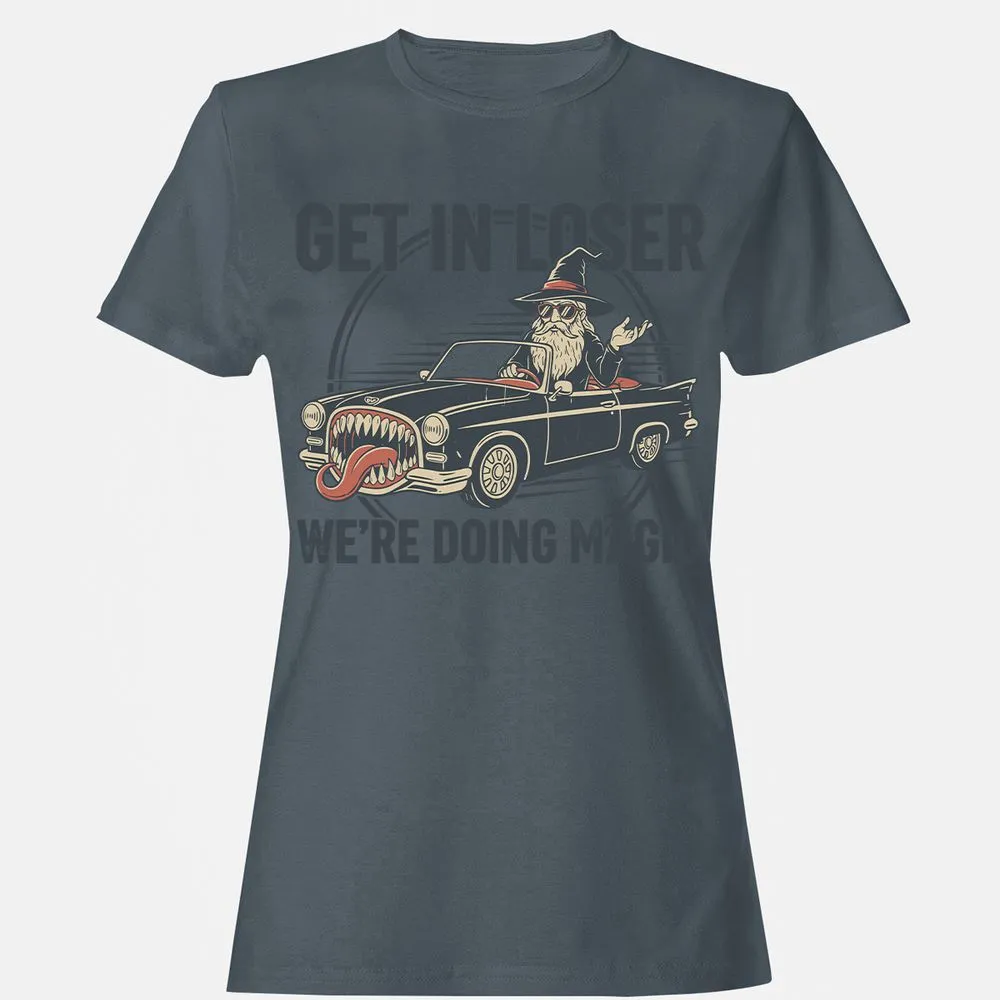 GET IN LOSER, WE’RE DOING MAGIC Women's T-Shirt - Charcoal - 3