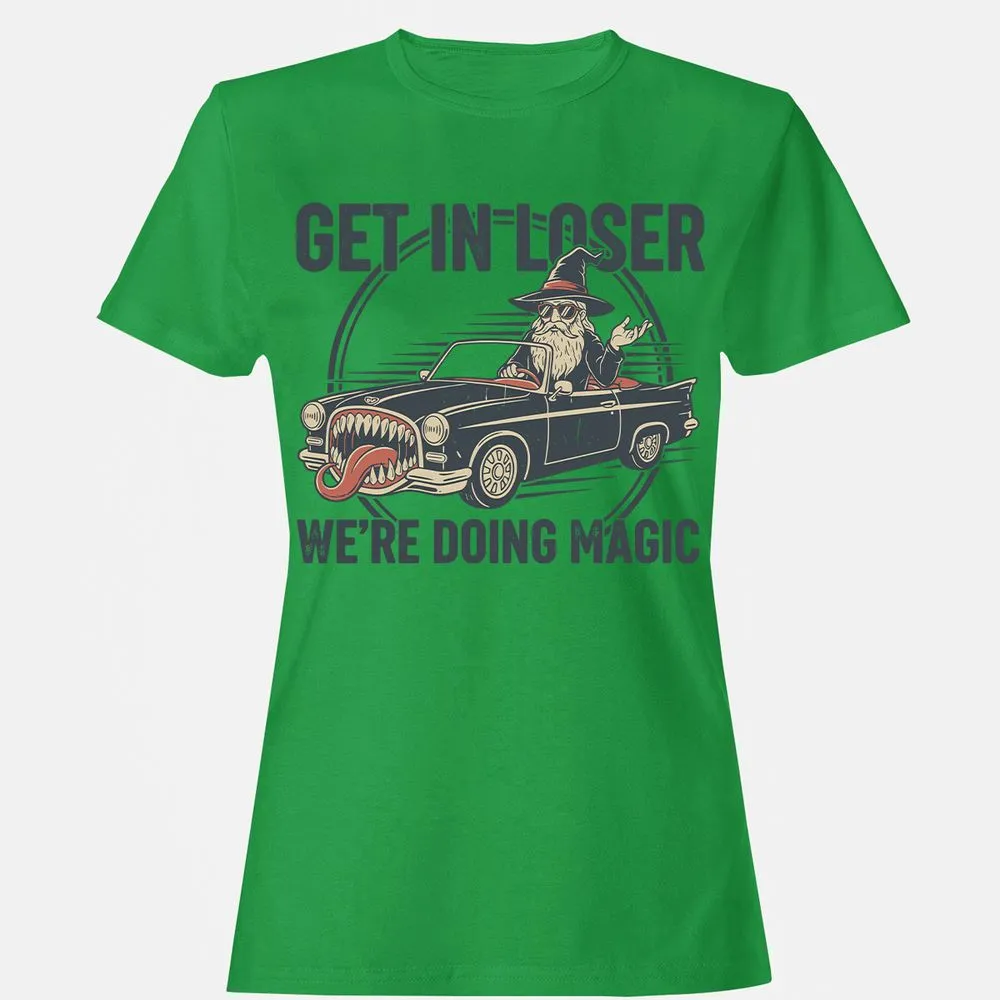 GET IN LOSER, WE’RE DOING MAGIC Women's T-Shirt - Irish Green - 7