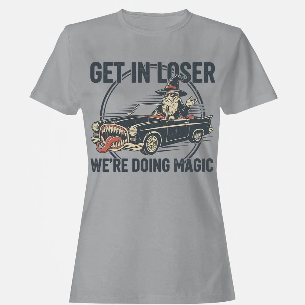 GET IN LOSER, WE’RE DOING MAGIC Women's T-Shirt - Sport Grey - 15