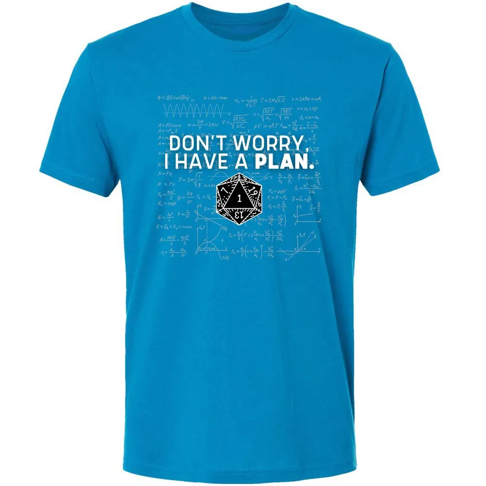 Don't Worry I Have A Plan Premium Unisex T-Shirt - Turquoise - 16