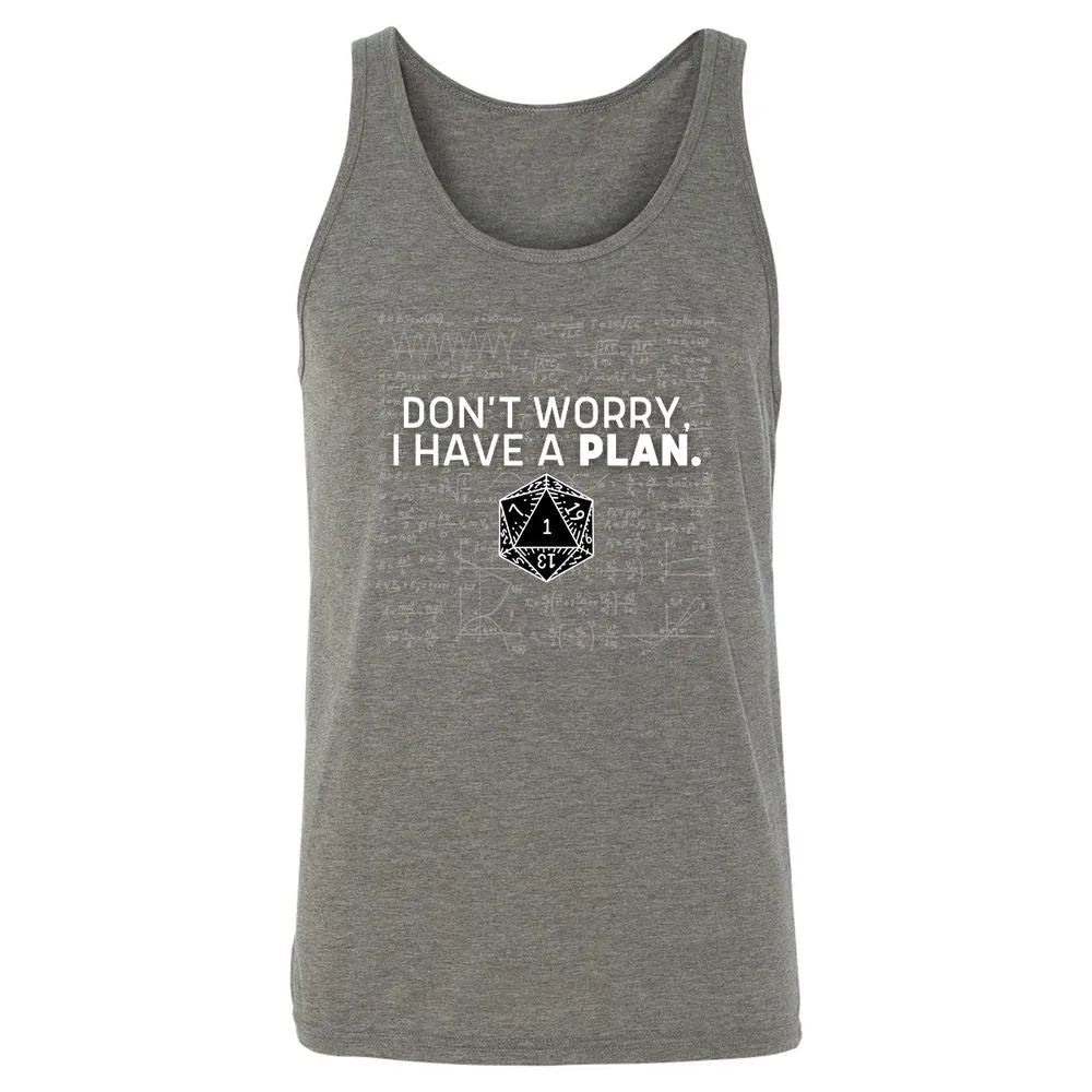 Don't Worry I Have A Plan Unisex Jersey Tank - Grey Triblend - 8
