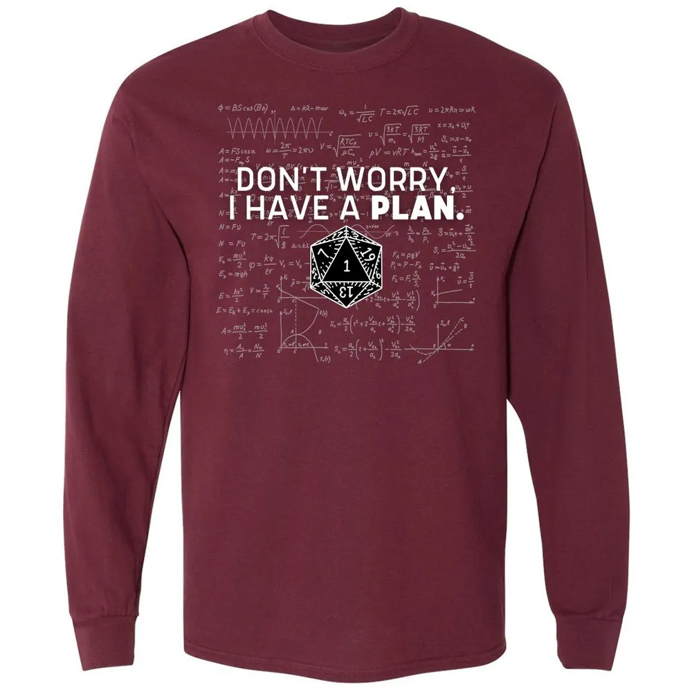 Don't Worry I Have A Plan Long Sleeve T-Shirt - Maroon - 11
