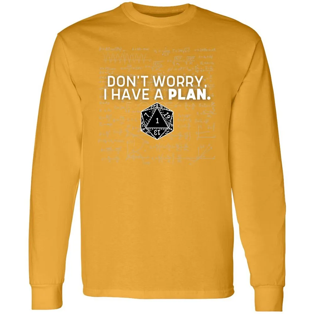 Don't Worry I Have A Plan Long Sleeve T-Shirt - Gold - 9