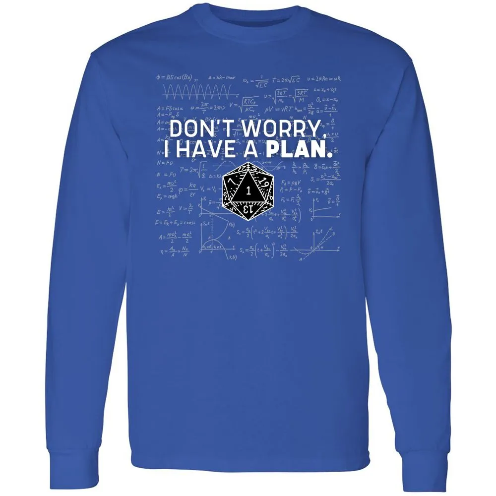 Don't Worry I Have A Plan Long Sleeve T-Shirt - Royal - 8