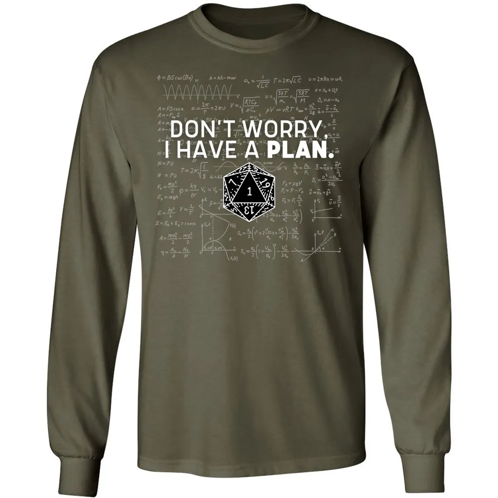 Don't Worry I Have A Plan Long Sleeve T-Shirt - Military Green - 16