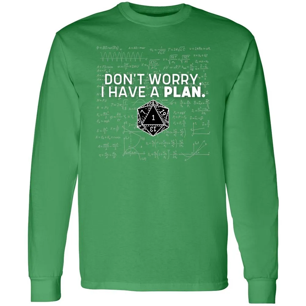 Don't Worry I Have A Plan Long Sleeve T-Shirt - Irish Green - 10