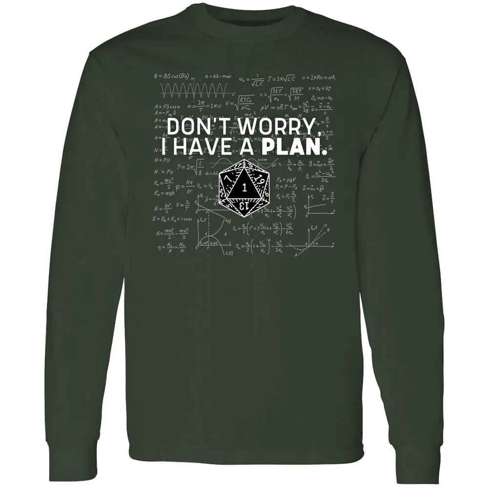 Don't Worry I Have A Plan Long Sleeve T-Shirt - Forest Green - 4