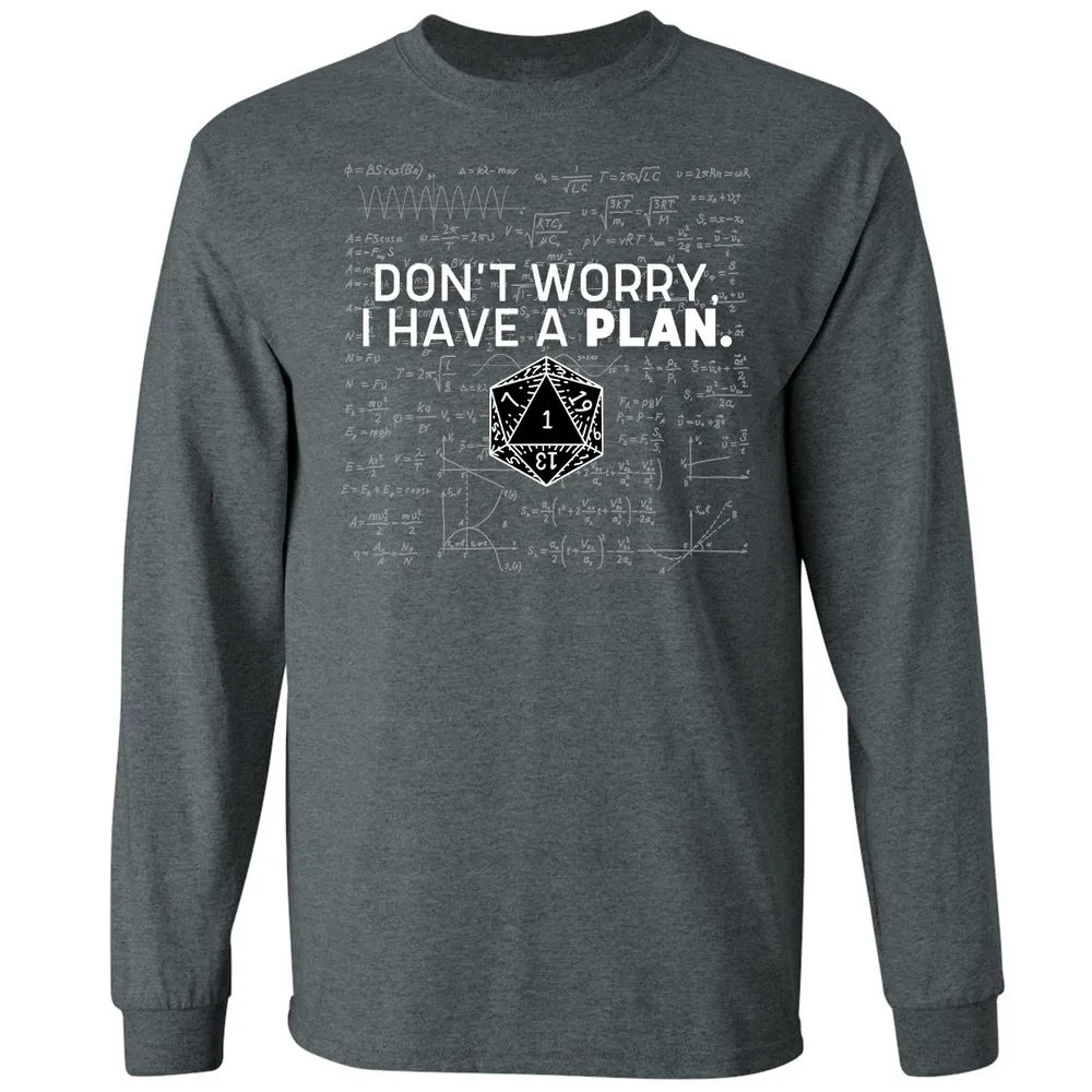 Don't Worry I Have A Plan Long Sleeve T-Shirt - Dark Heather - 15