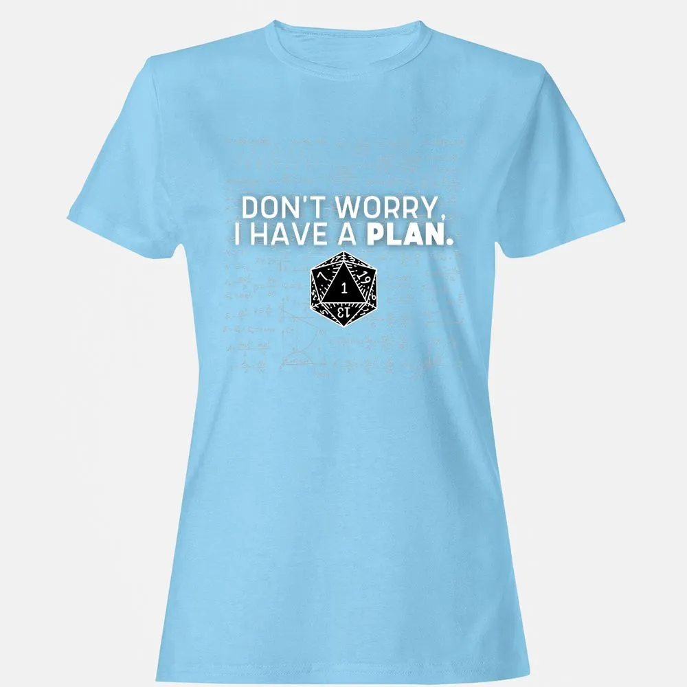 Don't Worry I Have A Plan Women's T-Shirt - Light Blue - 8
