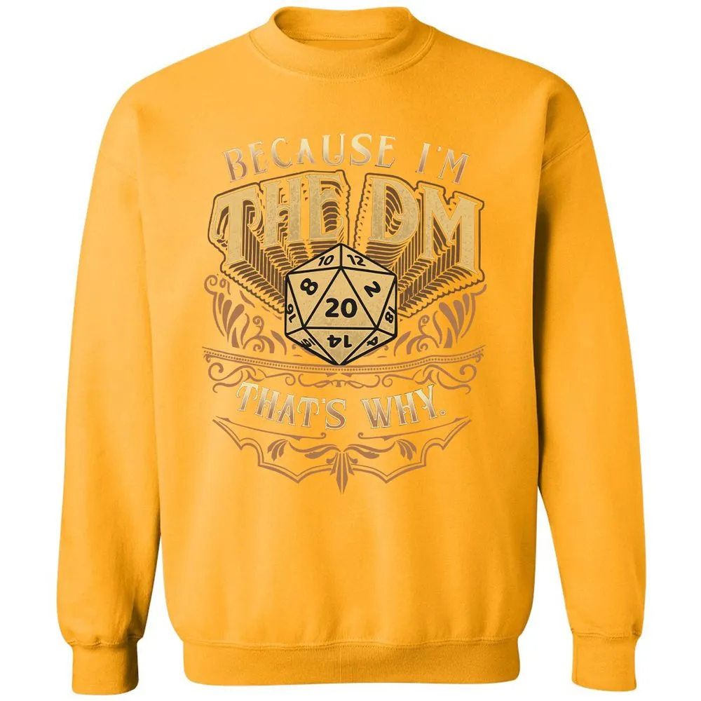 Because I'm The Dm That's Why Classic Unisex Sweatshirt - Gold - 11