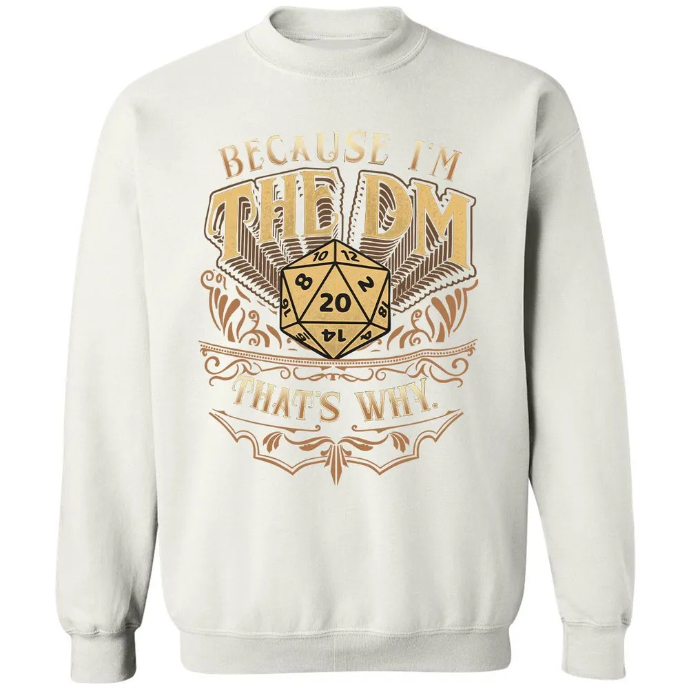 Because I'm The Dm That's Why Classic Unisex Sweatshirt - White - 12
