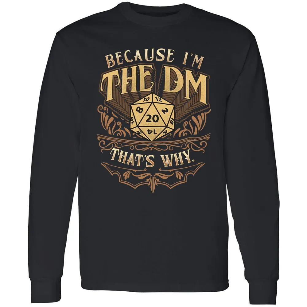 Because I'm The Dm That's Why Long Sleeve T-Shirt - Black - 1