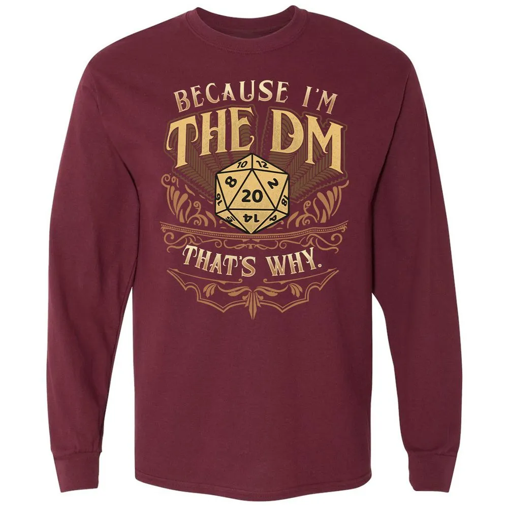 Because I'm The Dm That's Why Long Sleeve T-Shirt - Maroon - 11
