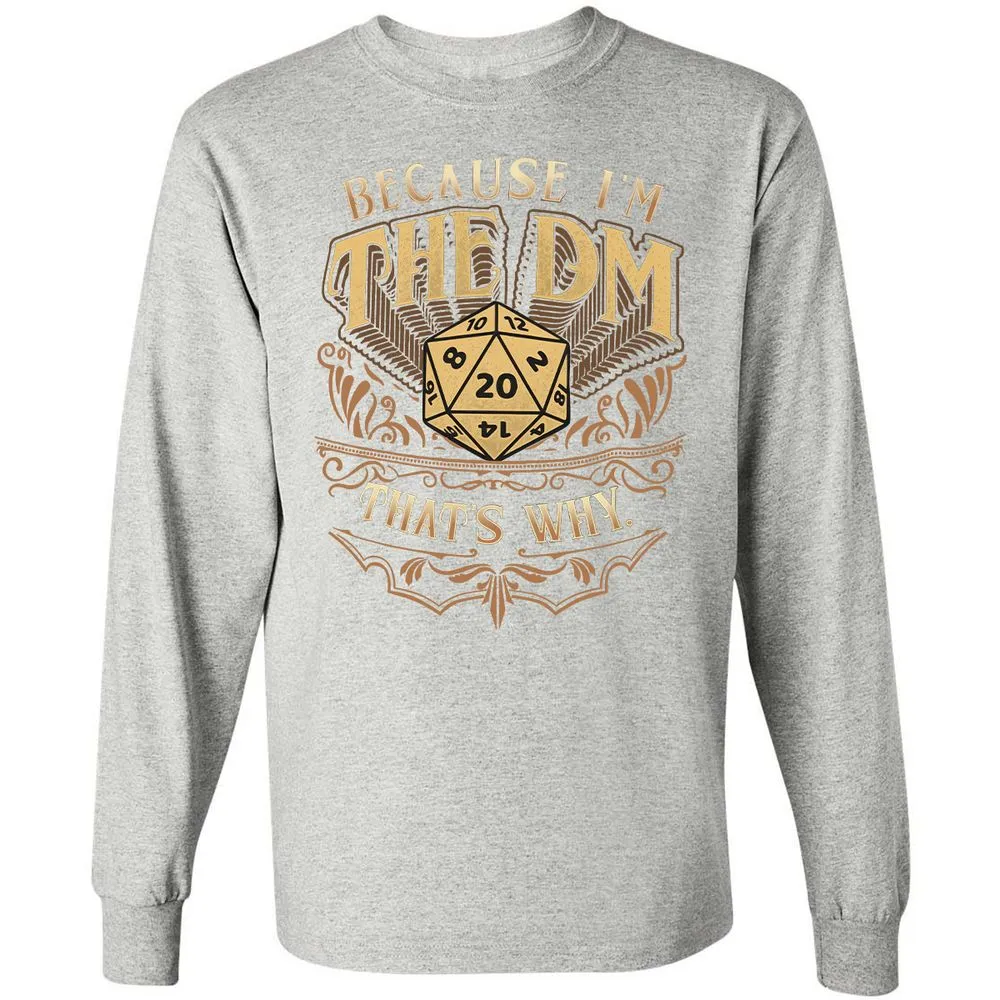 Because I'm The Dm That's Why Long Sleeve T-Shirt - Ash - 7