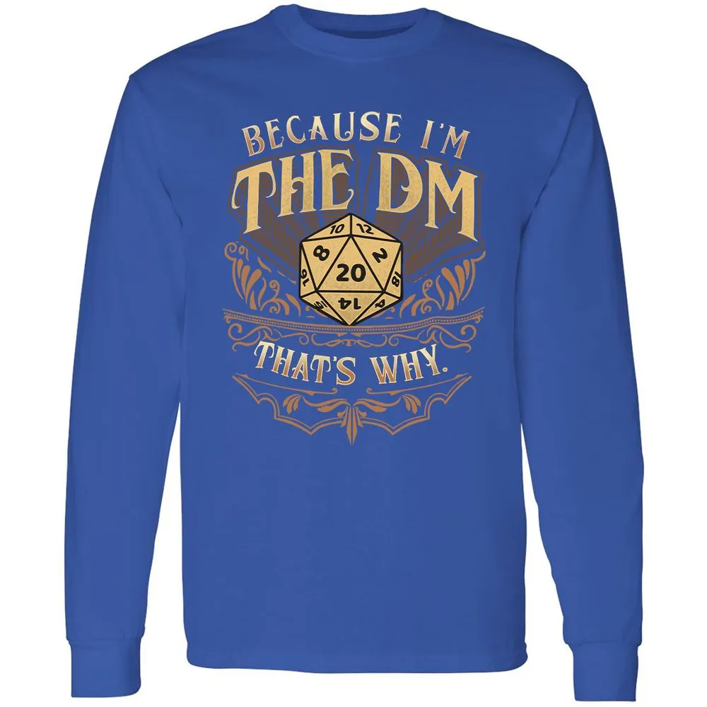 Because I'm The Dm That's Why Long Sleeve T-Shirt - Royal - 8