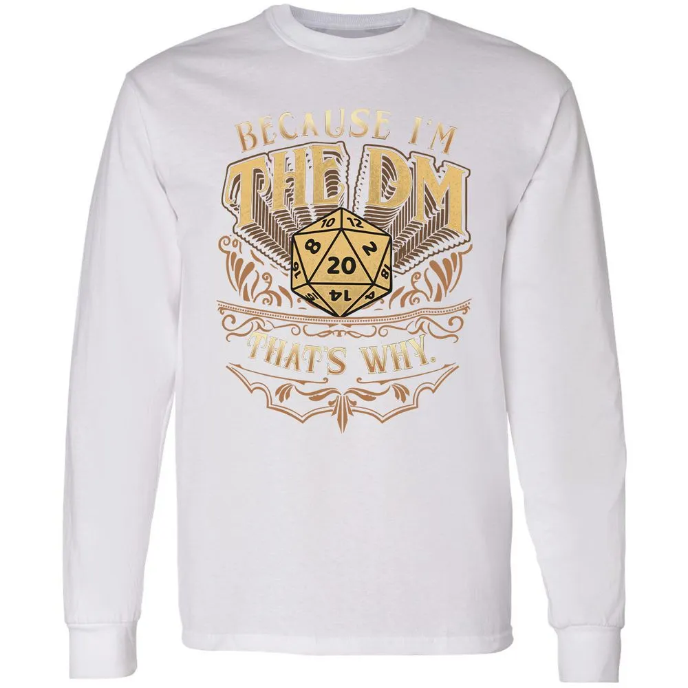 Because I'm The Dm That's Why Long Sleeve T-Shirt - White - 5