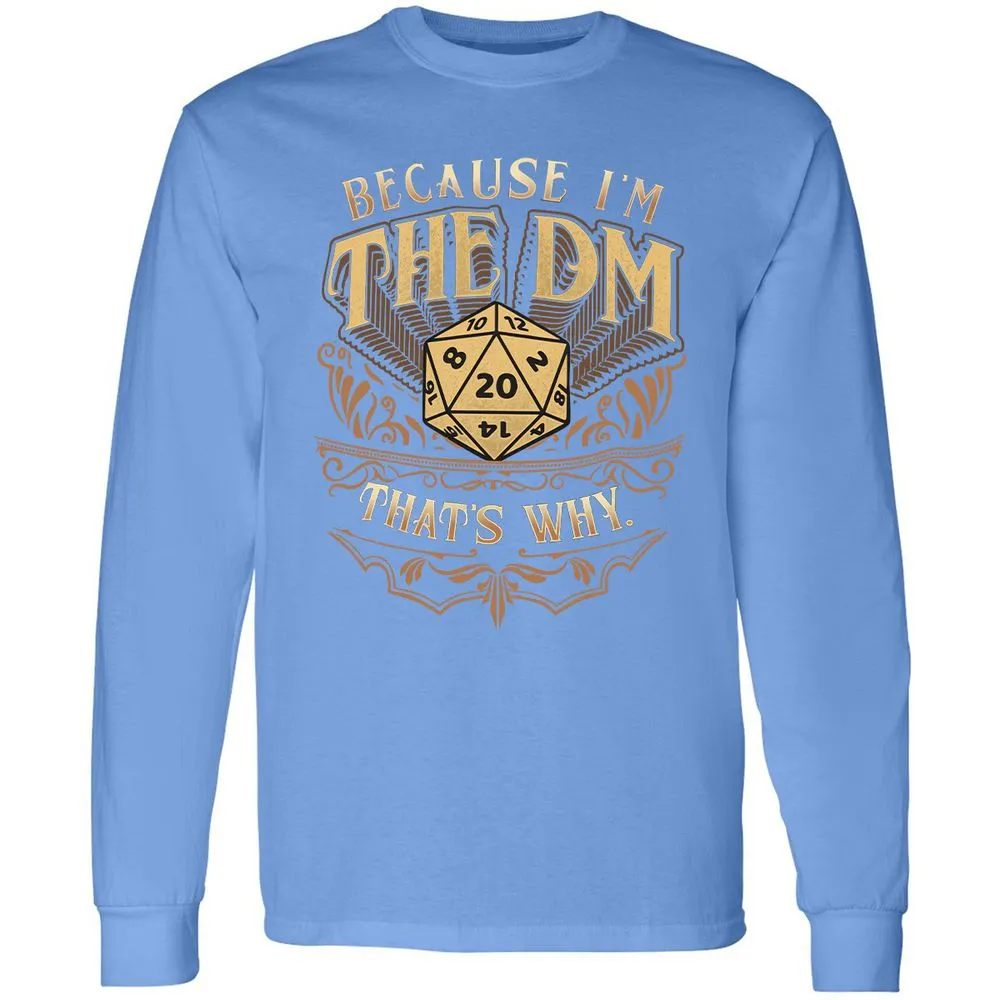 Because I'm The Dm That's Why Long Sleeve T-Shirt - Carolina Blue - 12