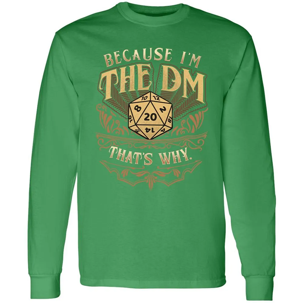 Because I'm The Dm That's Why Long Sleeve T-Shirt - Irish Green - 10