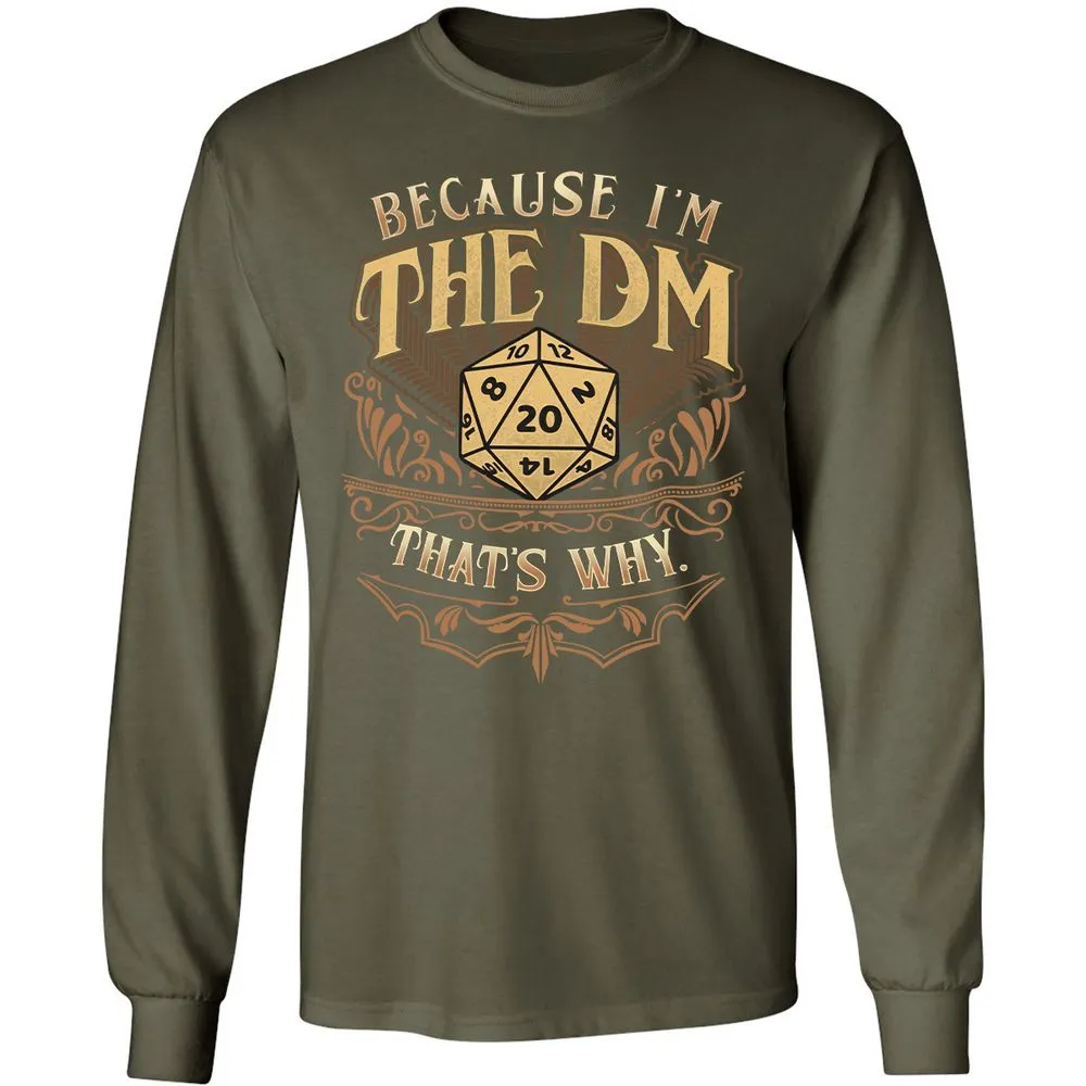 Because I'm The Dm That's Why Long Sleeve T-Shirt - Military Green - 16