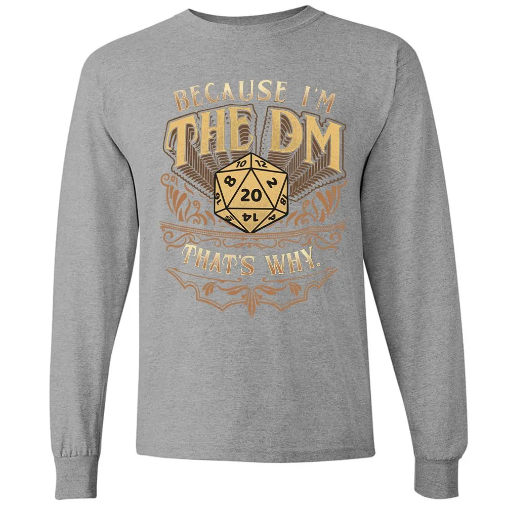 Because I'm The Dm That's Why Long Sleeve T-Shirt - Graphite Heather - 6