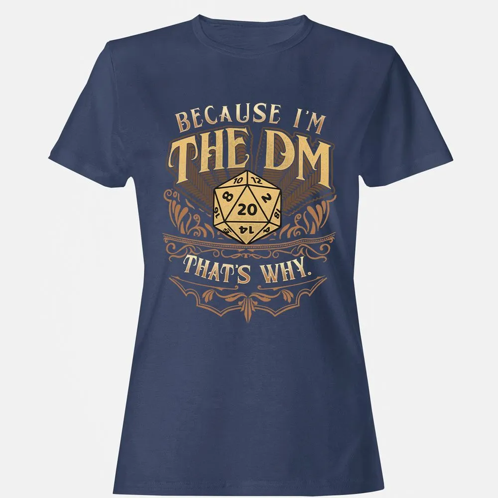 Because I'm The Dm That's Why Women's T-Shirt - Navy - 10