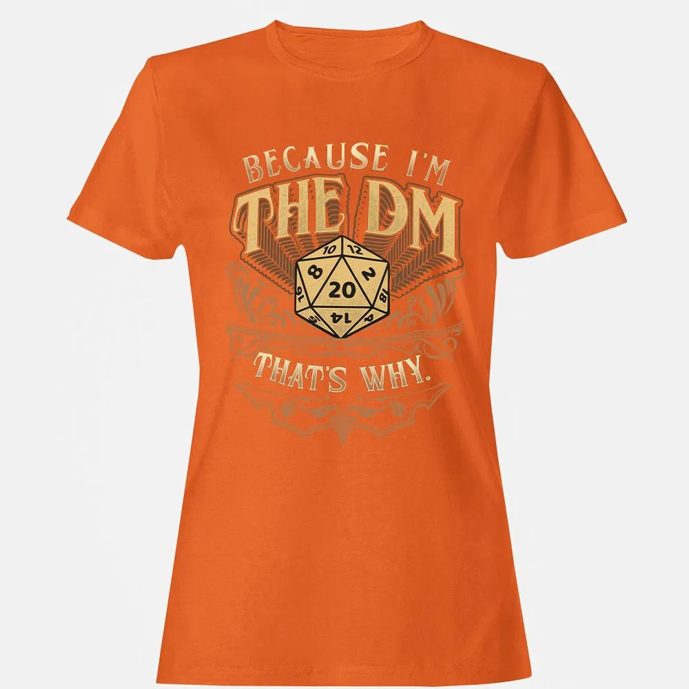 Because I'm The Dm That's Why Women's T-Shirt - Orange - 11