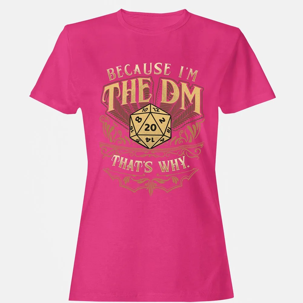 Because I'm The Dm That's Why Women's T-Shirt - Heliconia - 6