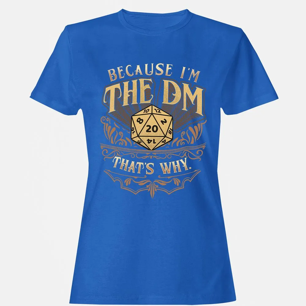Because I'm The Dm That's Why Women's T-Shirt - Royal - 14