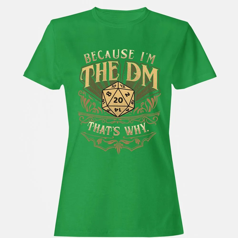 Because I'm The Dm That's Why Women's T-Shirt - Irish Green - 7