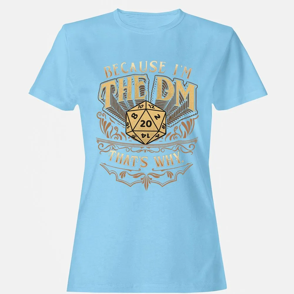 Because I'm The Dm That's Why Women's T-Shirt - Light Blue - 8