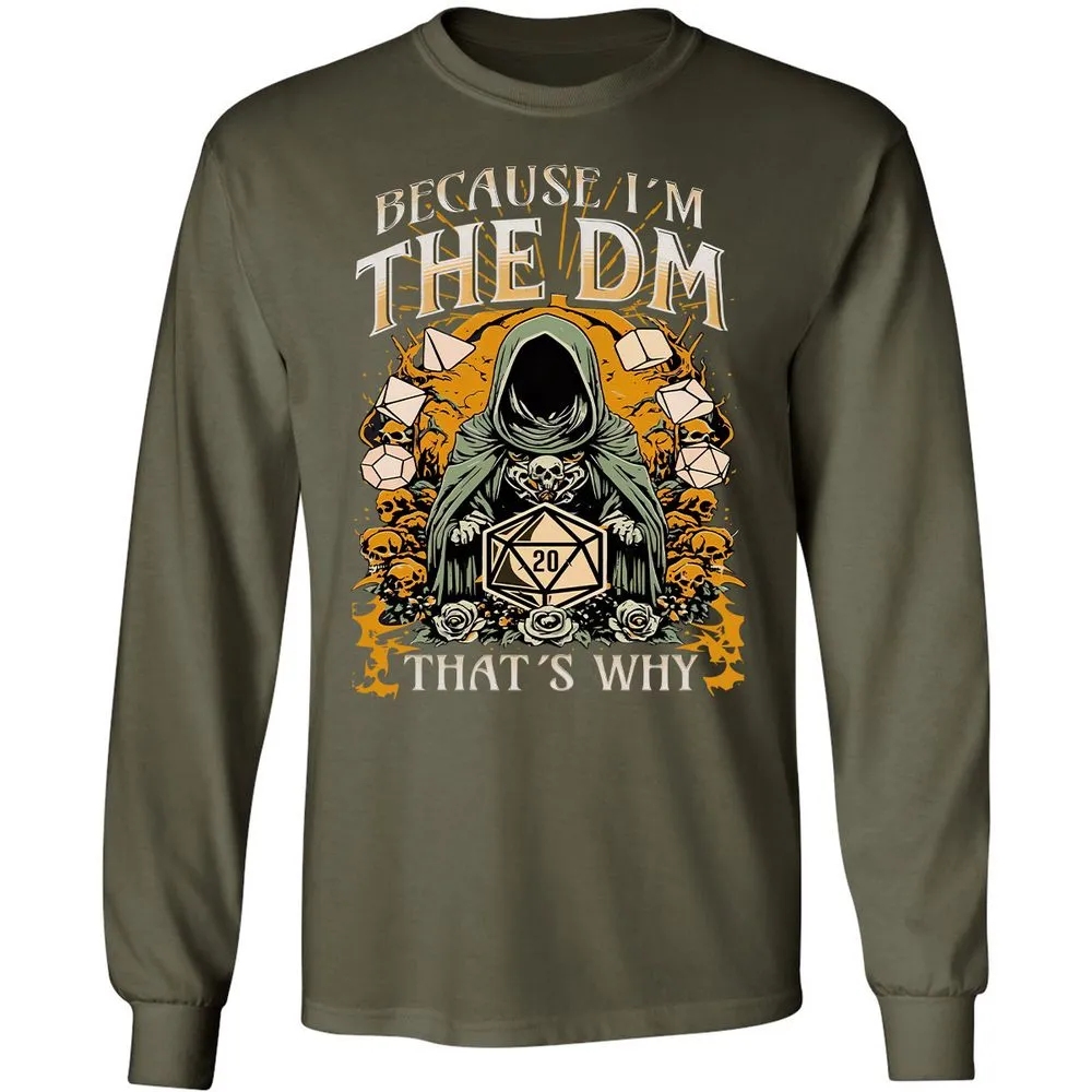 Because I'm DM That's Why Long Sleeve T-Shirt - Military Green - 16