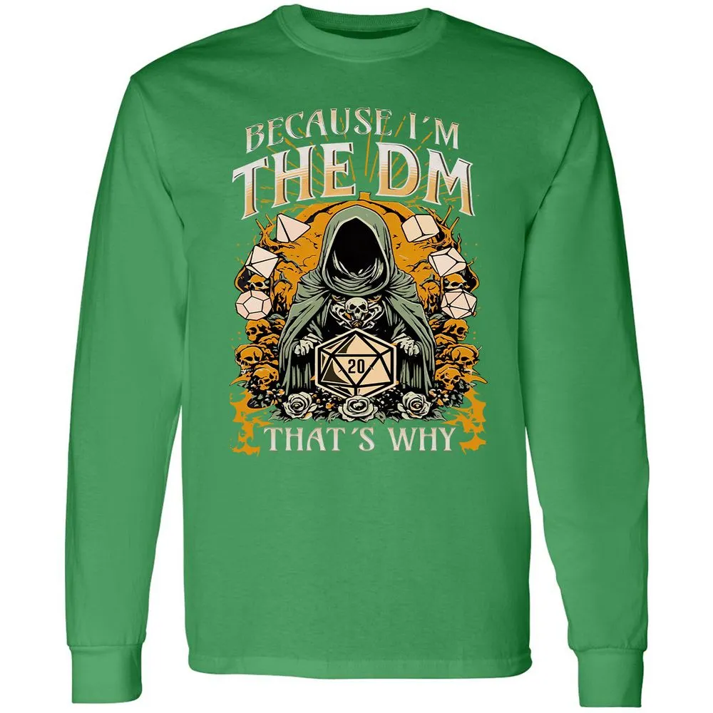 Because I'm DM That's Why Long Sleeve T-Shirt - Irish Green - 10