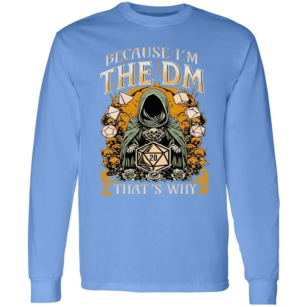 Because I'm DM That's Why Long Sleeve T-Shirt - Carolina Blue - 12